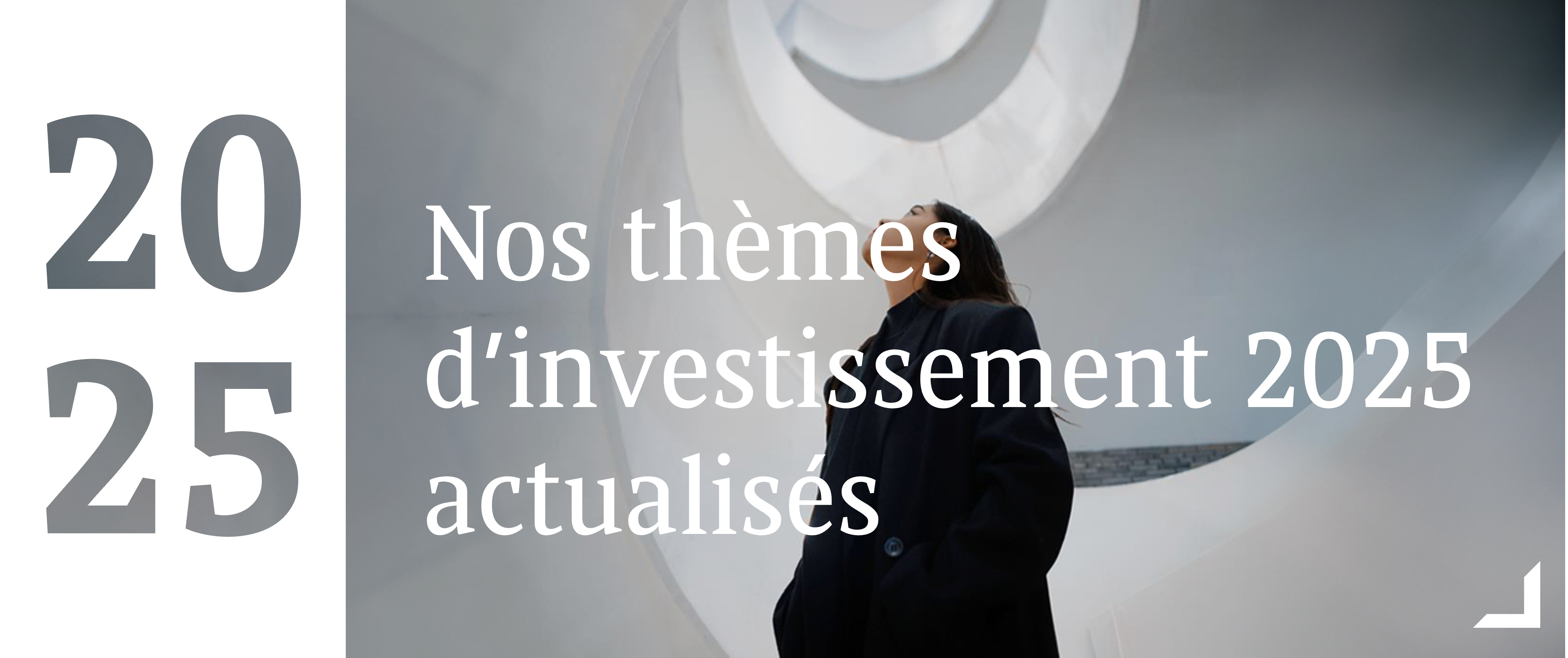 Nos thèmes d’investissement 2025 actualisés